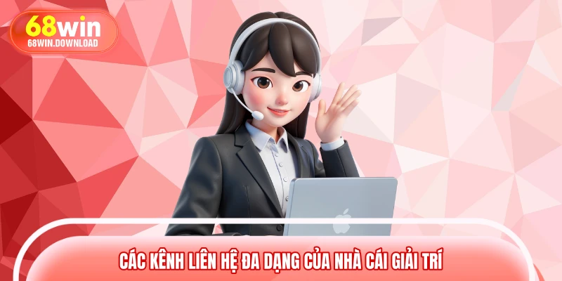 Các kênh liên hệ đa dạng của nhà cái giải trí