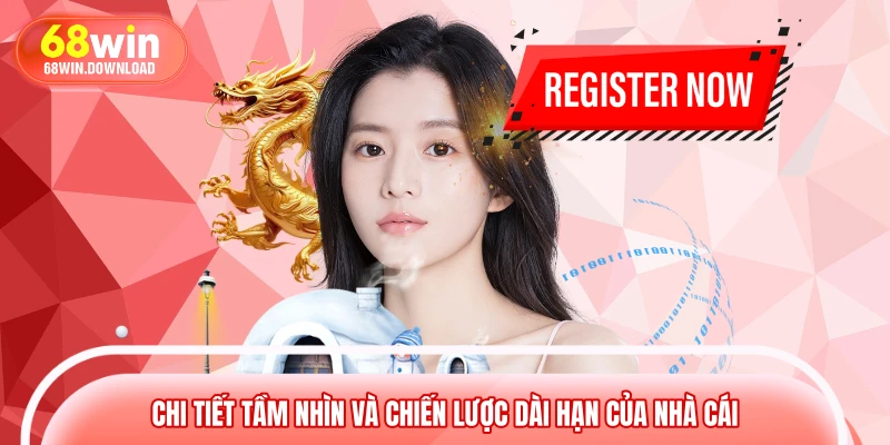 Chi tiết tầm nhìn và chiến lược dài hạn của nhà cái
