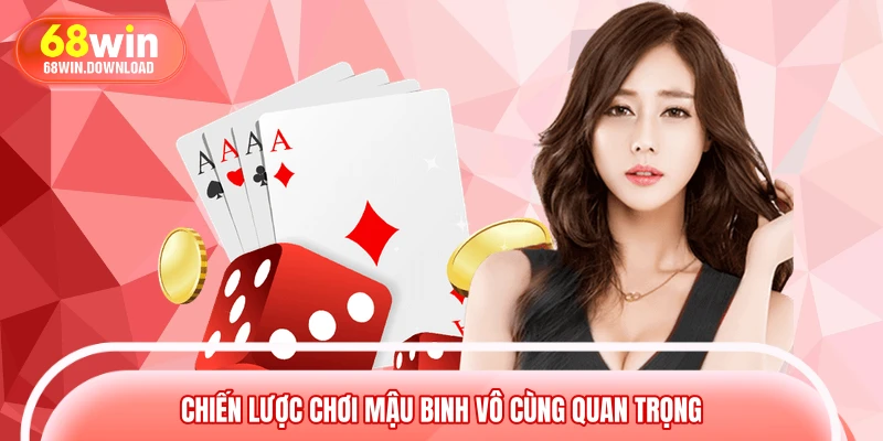 Chiến lược chơi Mậu Binh vô cùng quan trọng