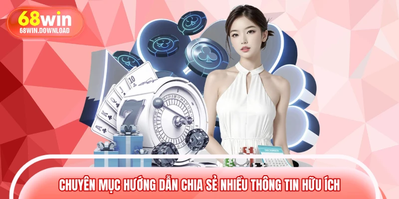 Chuyên mục hướng dẫn chia sẻ nhiều thông tin hữu ích