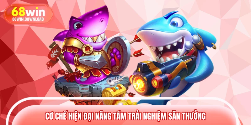 Cơ chế hiện đại nâng tầm trải nghiệm săn thưởng 