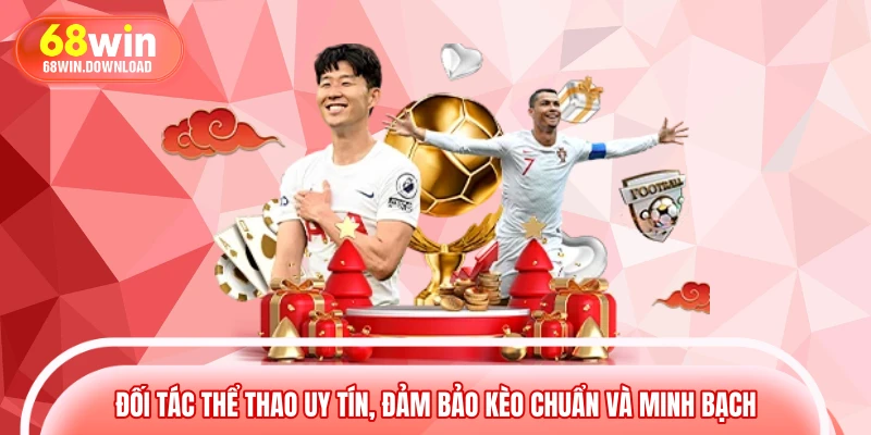 Đối tác thể thao uy tín, đảm bảo kèo chuẩn và minh bạch