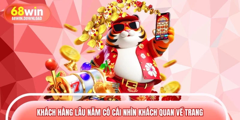 Khách hàng lâu năm có cái nhìn khách quan về trang