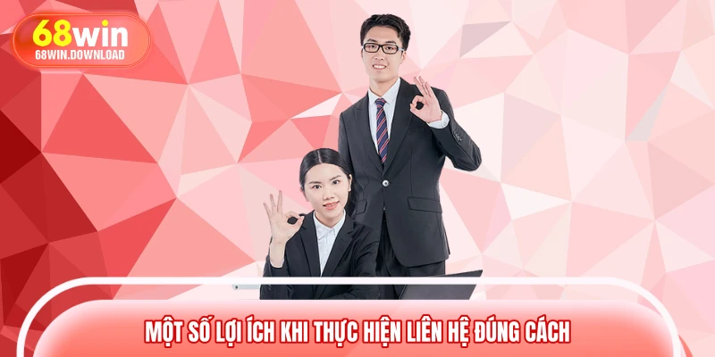 Một số lợi ích khi thực hiện liên hệ đúng cách