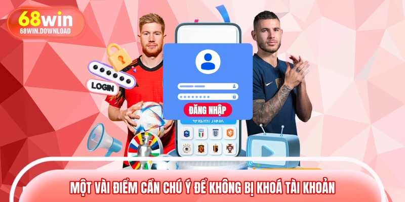 Một vài điểm cần chú ý để không bị khoá tài khoản