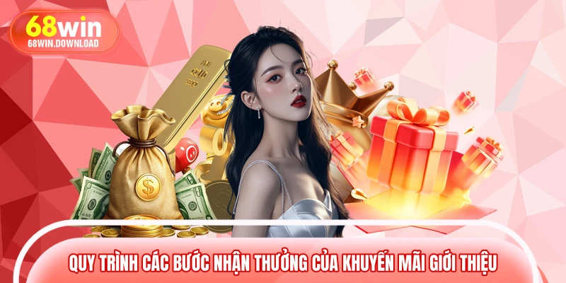 Quy trình các bước nhận thưởng của khuyến mãi giới thiệu