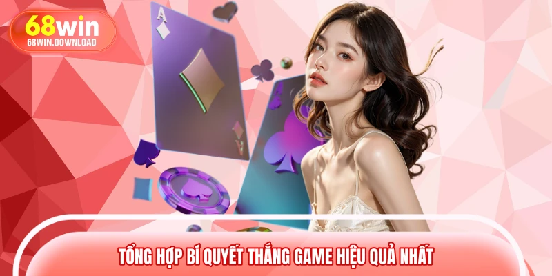 Tổng hợp bí quyết thắng game hiệu quả nhất